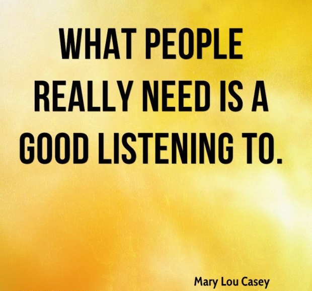 mary-lou-casey-quote-what-people-really-need-is-a-good-listening-to
